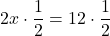 2x\cdot\dfrac{1}{2}=12\cdot\dfrac{1}{2}