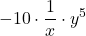 \displaystyle -10 \cdot \frac{1}{x} \cdot y^5