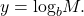 y={\text{log}}_{b}M.