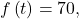 f\left(t\right)=70,