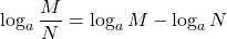 \displaystyle \log_a \frac{M}{N} = \log_a M -\log_a N