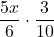 \displaystyle\frac{5x}{6} \cdot \frac{3}{10}