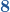 \display \boldsymbol{{\color{myblue1}8} }
