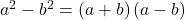 {a}^{2}-{b}^{2}=\left(a+b\right)\left(a-b\right)
