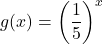 \displaystyle g(x)=\left(\frac{1}{5}\right)^{x}