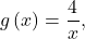 g\left(x\right)=\dfrac{4}{x},