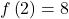 f\left(2\right)=8