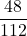 \displaystyle\frac{48}{112}