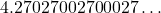 4.27027002700027\dots