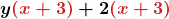 \displaystyle\boldsymbol{y\textcolor{myred1}{\left(x+3\right)}+2\textcolor{myred1}{\left(x+3\right)}}