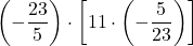 \left(-\dfrac{23}{5}\right)\cdot \left[11\cdot \left(-\dfrac{5}{23}\right)\right]