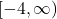 \left[-4,\infty \right)