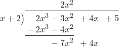 \polylongdiv[stage=4]{ 2{x}^{3}-3{x}^{2}+4x+5 }{x+2}