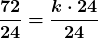 \displaystyle\boldsymbol{ \frac{72}{24} = \frac{k\cdot 24}{24}}