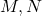 \text{ }M,N