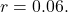 r=0.06.