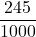 \displaystyle\frac{245}{1000}