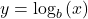 y={\text{log}}_{b}\left(x\right)
