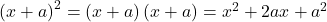 {\left(x+a\right)}^{2}=\left(x+a\right)\left(x+a\right)={x}^{2}+2ax+{a}^{2}