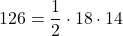 \displaystyle 126 = \frac{1}{2}\cdot 18\cdot 14
