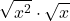 \displaystyle \sqrt{x^2}\cdot \sqrt{x}