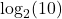 \displaystyle \log_2(10)