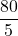 \displaystyle\frac{80}{5}
