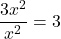 \displaystyle \frac{3x^2}{x^2} = 3