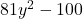 81{y}^{2}-100