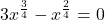 \displaystyle 3x^{\frac{3}{4}}-x^{\frac{2}{4}}=0