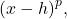 {\left(x-h\right)}^{p},