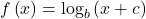 f\left(x\right)={\text{log}}_{b}\left(x+c\right)