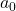 {a}_{0}
