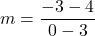 Rendered by QuickLaTeX.com \displaystyle m =\frac{-3 - 4}{0 - 3}