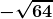 \boldsymbol{\displaystyle -\sqrt{64}}