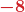 \boldsymbol{ \displaystyle{\color{myred1}-8}}