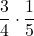 \displaystyle\frac{3}{4} \cdot \frac{1}{5}