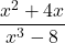 Rendered by QuickLaTeX.com \displaystyle \frac{x^2+4x}{x^3 - 8}