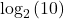 {\text{log}}_{2}\left(10\right)