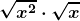 \boldsymbol{\displaystyle \sqrt{x^2}\cdot \sqrt{x}}
