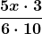 \boldsymbol{\displaystyle\frac{5x\cdot 3}{6\cdot 10}}
