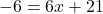 \displaystyle -6 = 6x + 21
