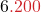 \displaystyle 6{\color{myred1}{.200}}