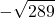 \displaystyle -\sqrt{289}