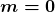 \boldsymbol{m = \color{mypurple1}{0}}}