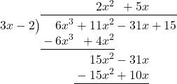 \polylongdiv[stage=6]{6{x}^{3}+11{x}^{2}-31x+15}{3x-2}
