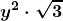 \boldsymbol{\displaystyle y^2 \cdot \sqrt{3}}