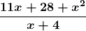 \boldsymbol{\displaystyle\frac{11x + 28 + x^2} {x + 4}}