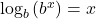 {\text{log}}_{b}\left({b}^{x}\right)=x
