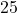 \displaystyle 25